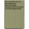 Das Zukunfts-Zentrum Barsinghausen - Ideenschmiede, Wissenschaftsmanufaktur und Bildungswerkstatt by Reinhard Meier-Schaidnagel
