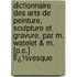 Dictionnaire Des Arts De Peinture, Sculpture Et Gravure. Par M. Watelet & M. [P.C.] Lï¿½Vesque