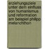 Erziehungsziele unter dem Einfluss von Humanismus und Reformation am Beispiel Philipp Melanchthon