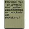 Fallbeispiel Chile - Ein Beweis für einen positiven Zusammenhang von Demokratie und Entwicklung? door Thilo Schneider