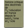 Histoire Critique Des Doctrines De L'Ï¿½Ducation En France Depuis Le Seiziï¿½Me Siï¿½Cle by Gabriel Compayrï¿½