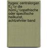 Hygea: Centralorgan Fï¿½R Die Homï¿½Opathische Oder Specifische Heilkunst, Achtzehnter Band by Ludwig Griesselich