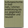 Kulturgeschichte in Ihrer Natï¿½Rlichen Entwicklung Bis Zur Gegenwart: Mittelalter Und Neuzeit by Friedrich Von Hellwald