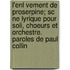 L'enl Vement De Proserpine; Sc Ne Lyrique Pour Soli, Choeurs Et Orchestre. Paroles De Paul Collin