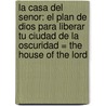 La Casa del Senor: El Plan de Dios Para Liberar Tu Ciudad de la Oscuridad = The House of the Lord door Rev Francis Frangipane