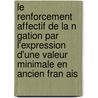 Le Renforcement Affectif De La N Gation Par L'Expression D'Une Valeur Minimale En Ancien Fran Ais door Frankwalt Möhren