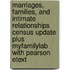 Marriages, Families, and Intimate Relationships Census Update Plus Myfamilylab with Pearson Etext