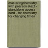 MasteringChemistry with Pearson Etext - Standalone Access Card - for Chemistry for Changing Times by Doris K. Kolb