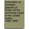 Maturation of Nineteen Species of Finfish Off the Northeast Coast of the United States, 1985-1990 by United States Government