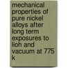 Mechanical Properties of Pure Nickel Alloys After Long Term Exposures to Lioh and Vacuum at 775 K door United States Government
