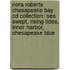 Nora Roberts Chesapeake Bay Cd Collection: Sea Swept, Rising Tides, Inner Harbor, Chesapeake Blue
