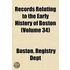 Records Relating to the Early History of Boston Volume 34; Drake, F. S. the Town of Roxbury. 1905
