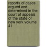 Reports of Cases Argued and Determined in the Court of Appeals of the State of New York Volume 41 door New York Court of Appeals