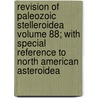Revision of Paleozoic Stelleroidea Volume 88; With Special Reference to North American Asteroidea door Charles Schuchert