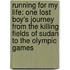 Running for My Life: One Lost Boy's Journey from the Killing Fields of Sudan to the Olympic Games