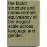 The Factor Structure And Measurement Equivalency Of The Disgust Scale Across Language And Gender. door Rodney A. Sheets