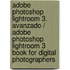 Adobe Photoshop Lightroom 3. Avanzado / Adobe Photoshop Lightroom 3 Book for Digital Photographers