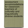 Assessment Accommodations for Classroom Teachers of Culturally and Linguistically Diverse Students door Robin M. Cabral