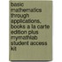Basic Mathematics Through Applications, Books a la Carte Edition Plus Mymathlab Student Access Kit