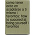 Como Tener Exito En Aceptarse A Ti Mismo / Favoritos: How To Succeed At Being Yourself / Favorites