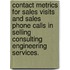 Contact Metrics For Sales Visits And Sales Phone Calls In Selling Consulting Engineering Services.