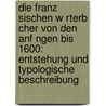 Die Franz Sischen W Rterb Cher Von Den Anf Ngen Bis 1600: Entstehung Und Typologische Beschreibung by Margarete Lindemann