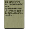 Die Schilderung der Reichsannalen zum Dynastiewechsel 751 im Spiegel der zeitgenössischen Quellen by Patrick Gälweiler