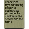 Educational Toys Consisting Chiefly of Coping-Saw Problems for Children in the School and the Home door Louis Christian Petersen