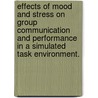 Effects Of Mood And Stress On Group Communication And Performance In A Simulated Task Environment. by Mark S. Pfaff