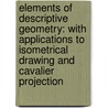 Elements of Descriptive Geometry: with Applications to Isometrical Drawing and Cavalier Projection door Charles William Maccord