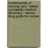 Fundamentals Of Nursing Care / Tabers Cyclopedic Medical Dictionary / Daviss Drug Guide For Nurses door Rn Burton Marti A.