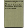 Handbuch Der Geschichte Der Griechisch-Rï¿½Mischen Philosophie, Zweiter Theil, Erste Abtheilung door Christian August Brandis