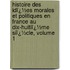 Histoire Des Idï¿½Es Morales Et Politiques En France Au Dix-Huitiï¿½Me Siï¿½Cle, Volume 1