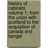 History of Cabinets Volume 1; From the Union with Scotland to the Acquisition of Canada and Bengal door William Torrens McCullagh Torrens