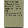History of the College of New Jersey; From Its Origin in 1746 to the Commencement of 1854 Volume 1 door John Maclean