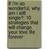If I'm So Wonderful, Why Am I Still Single?: 10 Strategies That Will Change Your Love Life Forever