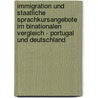 Immigration Und Staatliche Sprachkursangebote Im Binationalen Vergleich - Portugal Und Deutschland door Sara Anna Burmeister