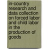In-Country Research and Data Collection on Forced Labor and Child Labor in the Production of Goods by United States Government