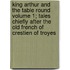 King Arthur and the Table Round Volume 1; Tales Chiefly After the Old French of Crestien of Troyes