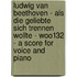 Ludwig Van Beethoven - Als Die Geliebte Sich Trennen Wollte - WoO132 - A Score for Voice and Piano