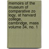 Memoirs of the Museum of Comparative Zo Logy, at Harvard College, Cambridge, Mass Volume 34, No. 1 door Harvard University Museum of Zoology