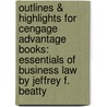 Outlines & Highlights for Cengage Advantage Books: Essentials of Business Law by Jeffrey F. Beatty by Jeffrey F. Beatty