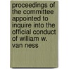 Proceedings Of The Committee Appointed To Inquire Into The Official Conduct Of William W. Van Ness door New York Legislature Ness