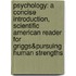 Psychology: A Concise Introduction, Scientific American Reader For Griggs&Pursuing Human Strengths