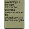 Psychology: A Concise Introduction, Scientific American Reader For Griggs&Pursuing Human Strengths door Richard A. Griggs