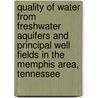 Quality of Water from Freshwater Aquifers and Principal Well Fields in the Memphis Area, Tennessee door United States Government