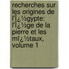 Recherches Sur Les Origines De L'Ï¿½Gypte: L'Ï¿½Ge De La Pierre Et Les Mï¿½Taux, Volume 1 by Jacques Jean Marie De Morgan