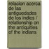 Relacion Acerca De Las Antiguedades De Los Indios / Relationship On The Antiquities Of The Indians
