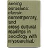 Seeing Ourselves: Classic, Contemporary, And Cross-Cultural Readings In Sociology With Mysearchlab