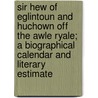 Sir Hew of Eglintoun and Huchown Off the Awle Ryale; A Biographical Calendar and Literary Estimate door George Neilson